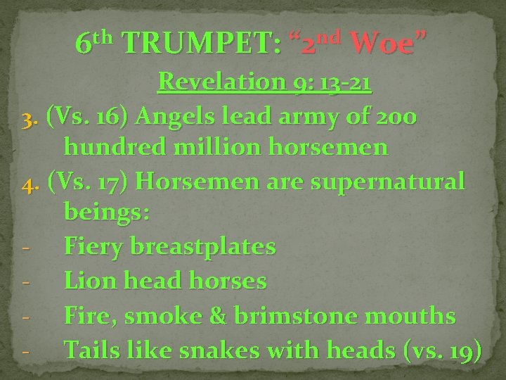 6 th TRUMPET: “ 2 nd Woe” Revelation 9: 13 -21 3. (Vs. 16)