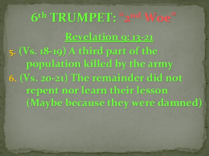 6 th TRUMPET: “ 2 nd Woe” Revelation 9: 13 -21 5. (Vs. 18 6 th TRUMPET: “ 2 nd Woe” Revelation 9: 13 -21 5. (Vs. 18