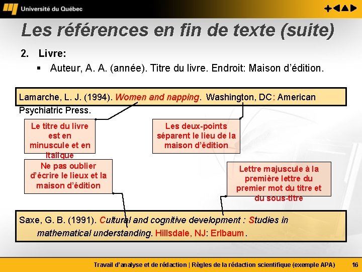 Les références en fin de texte (suite) 2. Livre: § Auteur, A. A. (année).