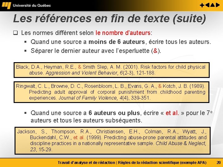 Les références en fin de texte (suite) q Les normes diffèrent selon le nombre