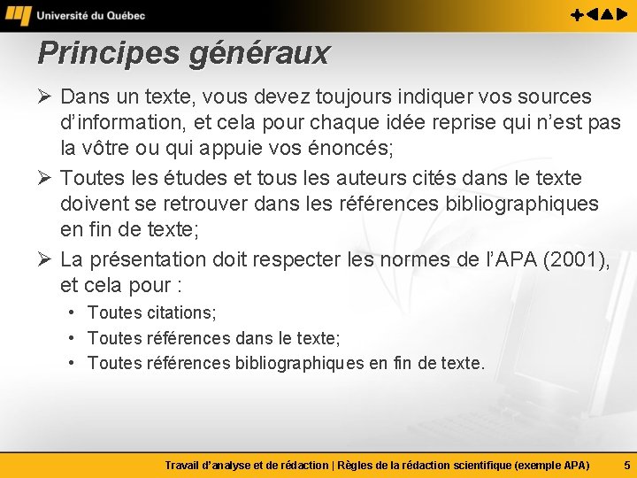 Principes généraux Ø Dans un texte, vous devez toujours indiquer vos sources d’information, et