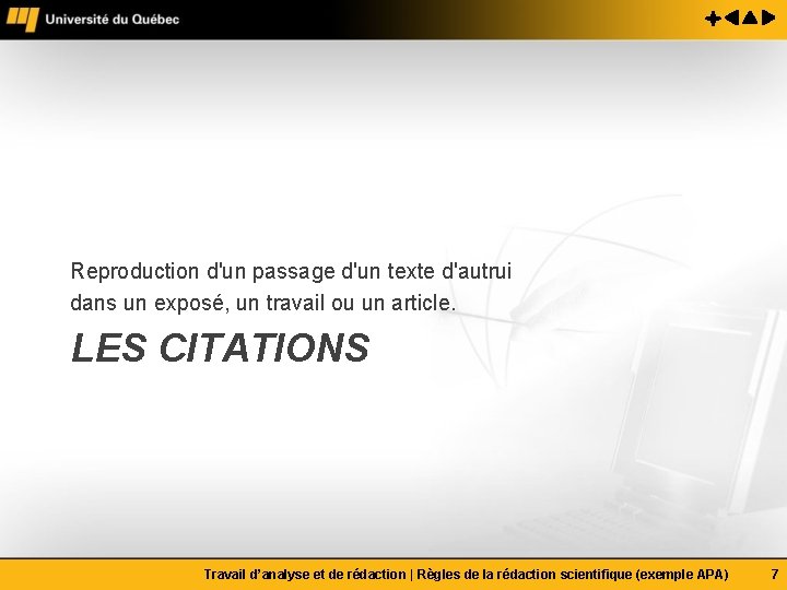 Reproduction d'un passage d'un texte d'autrui dans un exposé, un travail ou un article.