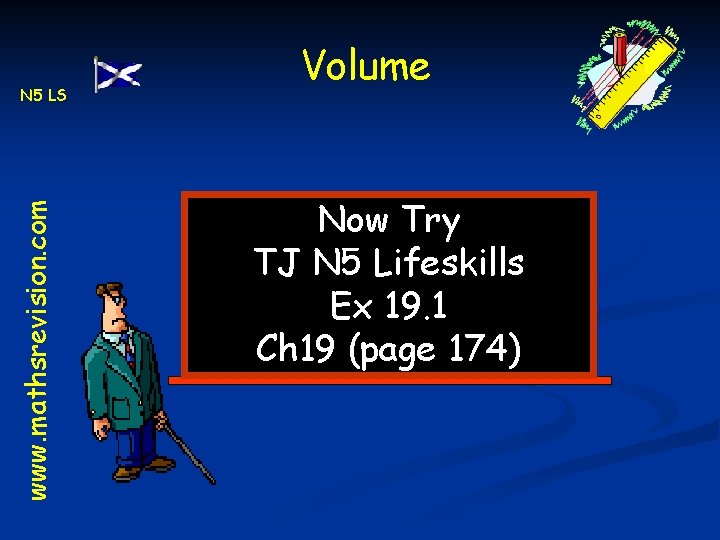 www. mathsrevision. com N 5 LS Volume Now Try TJ N 5 Lifeskills Ex