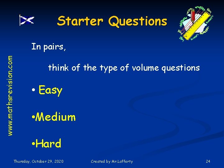 Starter Questions www. mathsrevision. com In pairs, think of the type of volume questions
