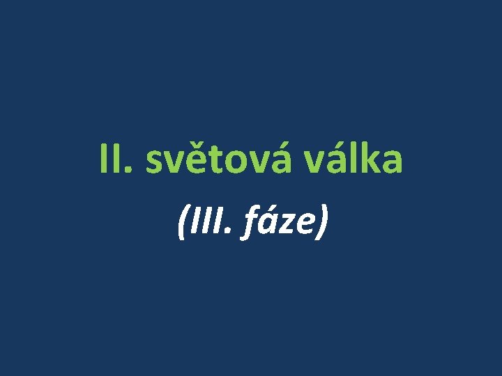 II. světová válka (III. fáze) 