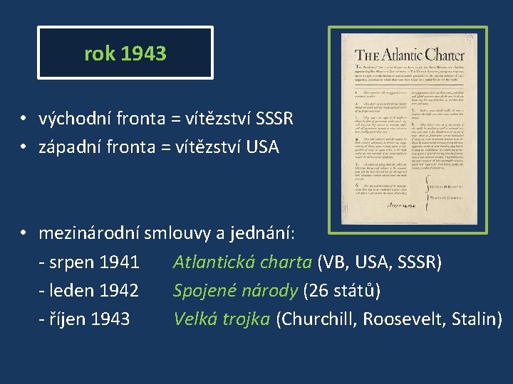 rok 1943 • východní fronta = vítězství SSSR • západní fronta = vítězství USA