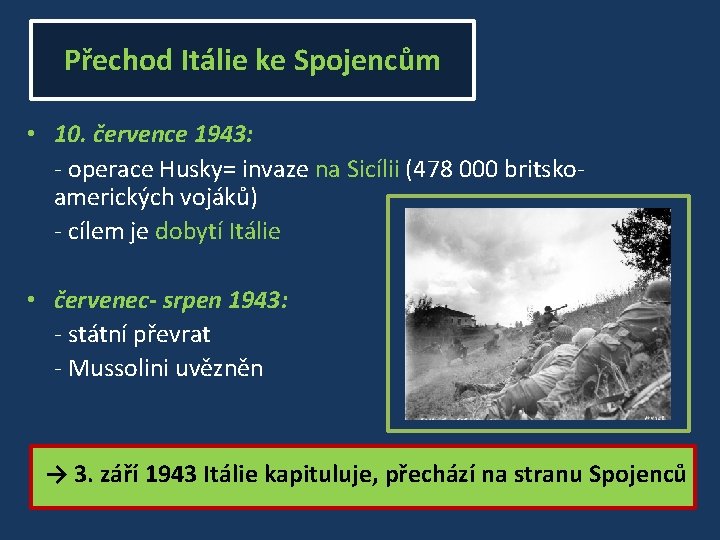 Přechod Itálie ke Spojencům • 10. července 1943: - operace Husky= invaze na Sicílii