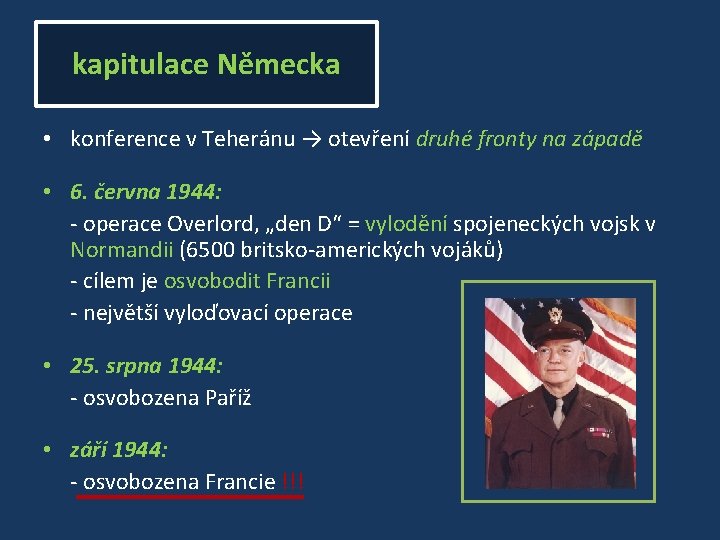 kapitulace Německa • konference v Teheránu → otevření druhé fronty na západě • 6.