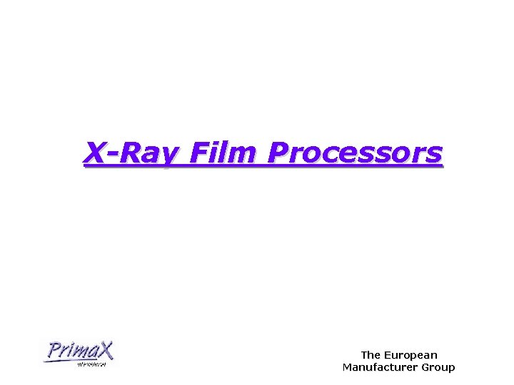 X-Ray Film Processors The European Manufacturer Group 