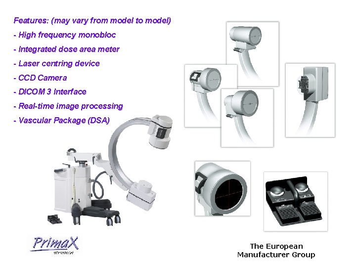 Features: (may vary from model to model) - High frequency monobloc - Integrated dose