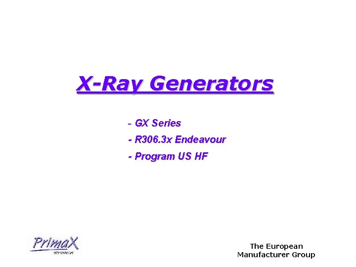 X-Ray Generators - GX Series - R 306. 3 x Endeavour - Program US