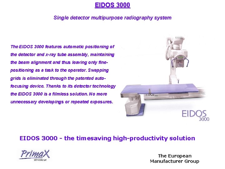 EIDOS 3000 Single detector multipurpose radiography system The EIDOS 3000 features automatic positioning of