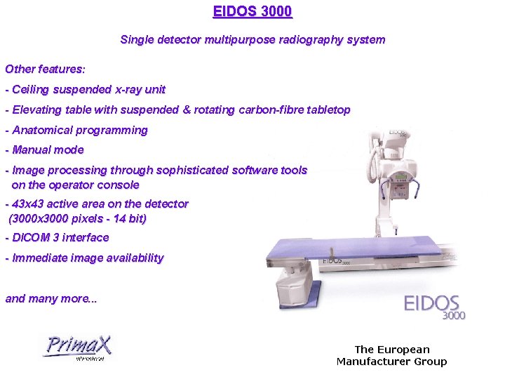 EIDOS 3000 Single detector multipurpose radiography system Other features: - Ceiling suspended x-ray unit