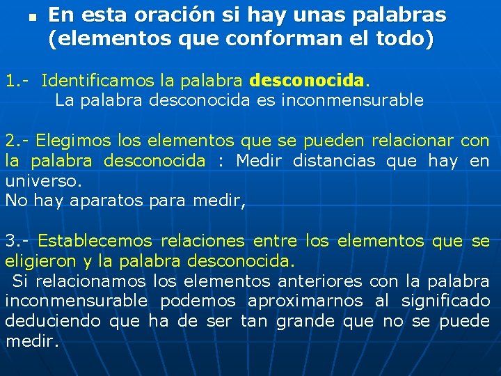 n En esta oración si hay unas palabras (elementos que conforman el todo) 1.