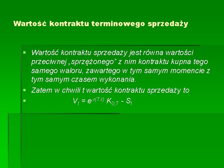 Wartość kontraktu terminowego sprzedaży § Wartość kontraktu sprzedaży jest równa wartości przeciwnej „sprzężonego” z