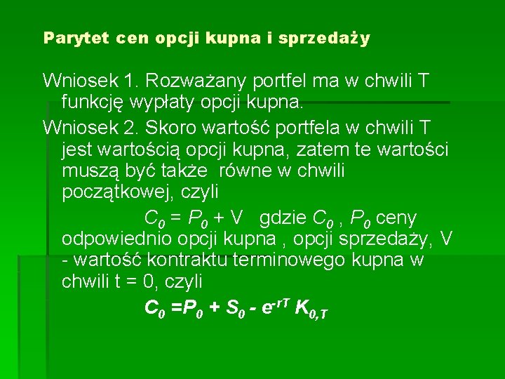 Parytet cen opcji kupna i sprzedaży Wniosek 1. Rozważany portfel ma w chwili T