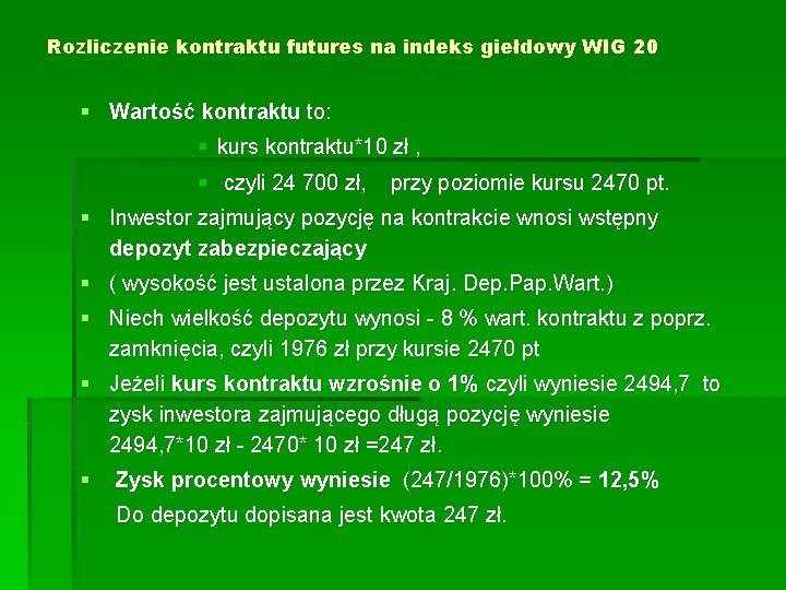 Rozliczenie kontraktu futures na indeks giełdowy WIG 20 § Wartość kontraktu to: § kurs