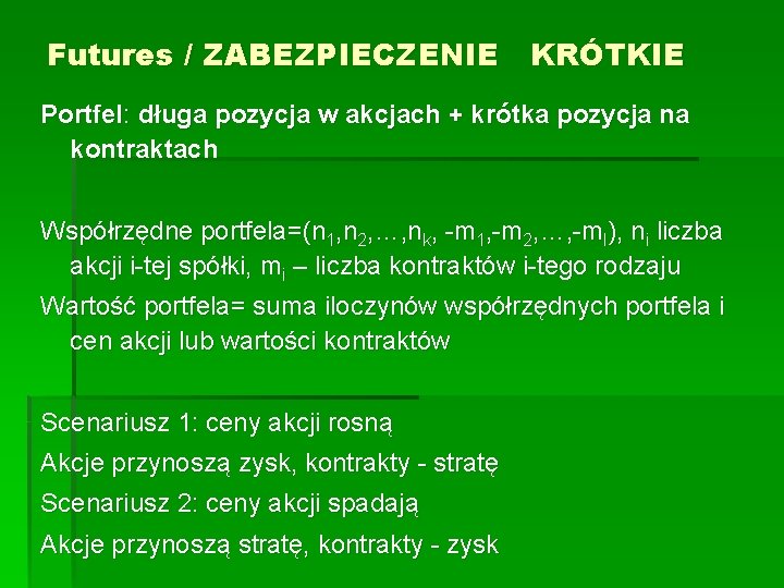 Futures / ZABEZPIECZENIE KRÓTKIE Portfel: długa pozycja w akcjach + krótka pozycja na kontraktach