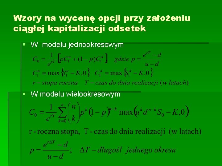Wzory na wycenę opcji przy założeniu ciągłej kapitalizacji odsetek § W modelu jednookresowym §