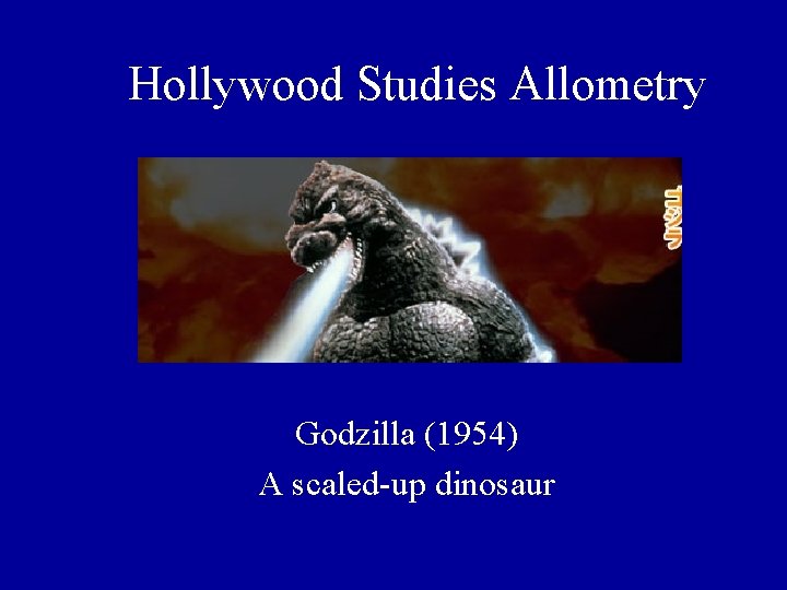 Hollywood Studies Allometry Godzilla (1954) A scaled-up dinosaur Hollywood Studies Allometry Godzilla (1954) A scaled-up dinosaur