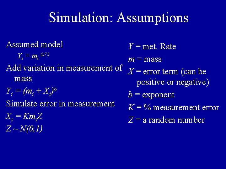 Simulation: Assumptions Assumed model Y = met. Rate Yi = mi 0. 75 m Simulation: Assumptions Assumed model Y = met. Rate Yi = mi 0. 75 m