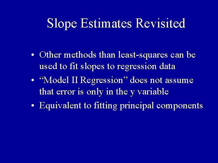 Slope Estimates Revisited • Other methods than least-squares can be used to fit slopes Slope Estimates Revisited • Other methods than least-squares can be used to fit slopes