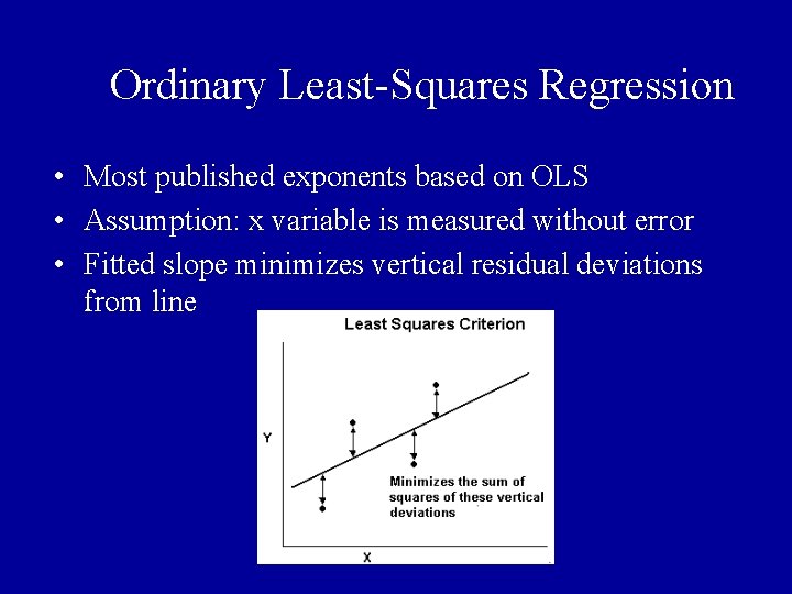 Ordinary Least-Squares Regression • Most published exponents based on OLS • Assumption: x variable Ordinary Least-Squares Regression • Most published exponents based on OLS • Assumption: x variable