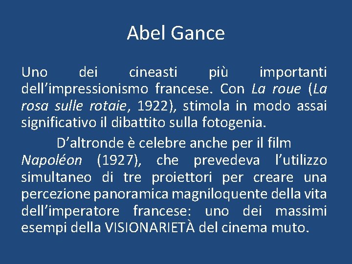 Abel Gance Uno dei cineasti più importanti dell’impressionismo francese. Con La roue (La rosa