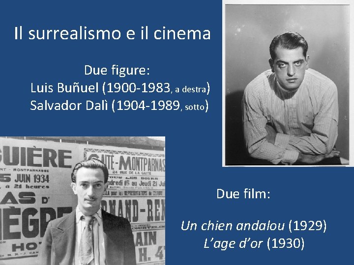 Il surrealismo e il cinema Due figure: Luis Buñuel (1900 -1983, a destra) Salvador