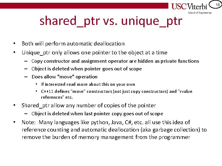 18 shared_ptr vs. unique_ptr • Both will perform automatic deallocation • Unique_ptr only allows