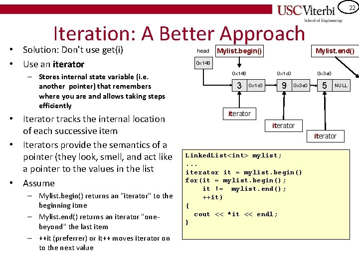22 Iteration: A Better Approach • Solution: Don't use get(i) • Use an iterator