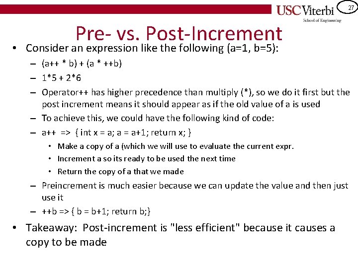 27 Pre- vs. Post-Increment • Consider an expression like the following (a=1, b=5): –