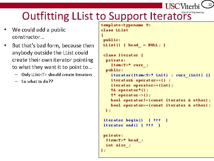 32 Outfitting LList to Support Iterators • We could add a public constructor… •