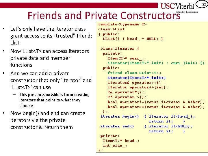 33 Friends and Private Constructors • Let's only have the iterator class grant access