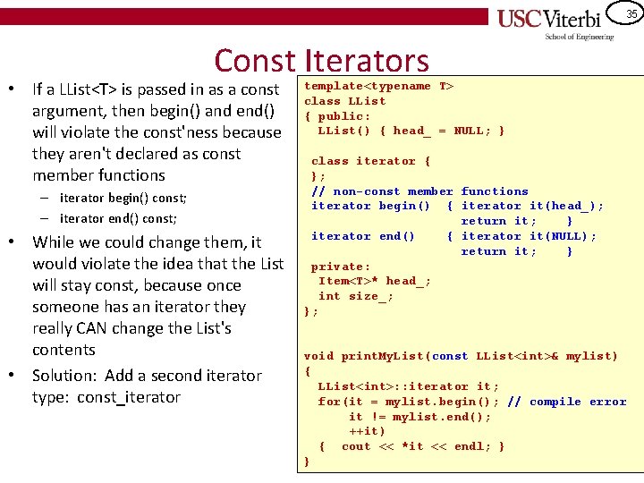35 Const Iterators • If a LList<T> is passed in as a const argument,