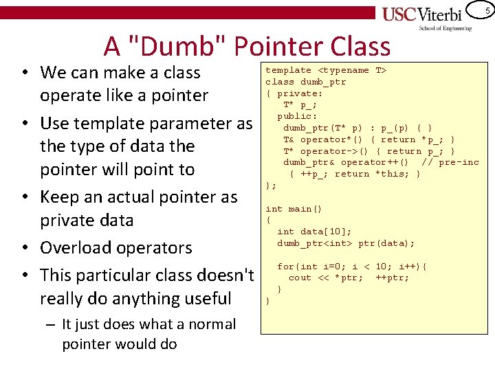 5 A "Dumb" Pointer Class • We can make a class operate like a