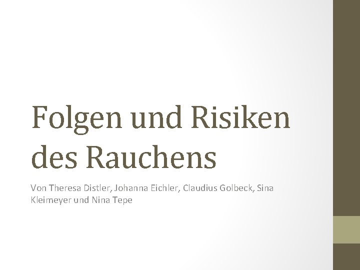 Folgen und Risiken des Rauchens Von Theresa Distler, Johanna Eichler, Claudius Golbeck, Sina Kleimeyer