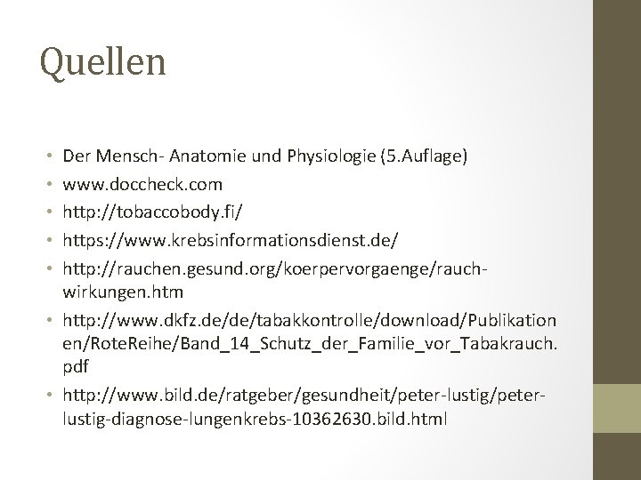 Quellen Der Mensch- Anatomie und Physiologie (5. Auflage) www. doccheck. com http: //tobaccobody. fi/