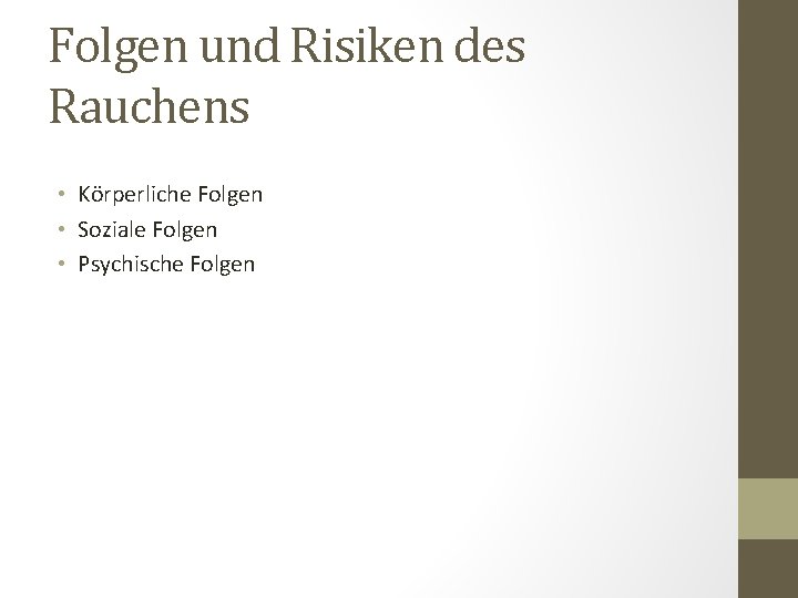 Folgen und Risiken des Rauchens • Körperliche Folgen • Soziale Folgen • Psychische Folgen