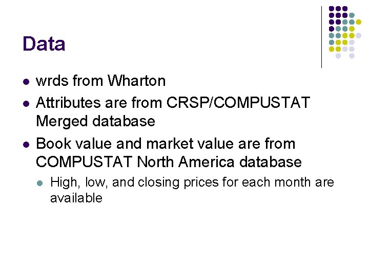 Data l l l wrds from Wharton Attributes are from CRSP/COMPUSTAT Merged database Book