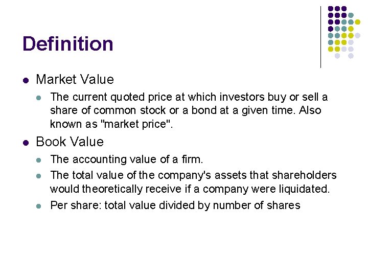 Definition l Market Value l l The current quoted price at which investors buy