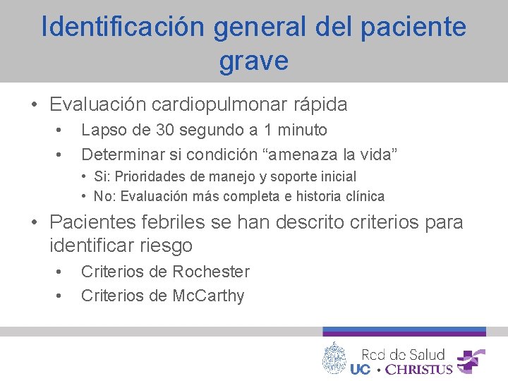 Identificación general del paciente grave • Evaluación cardiopulmonar rápida • • Lapso de 30