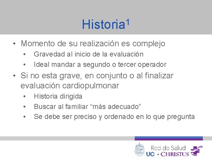 Historia 1 • Momento de su realización es complejo • • Gravedad al inicio