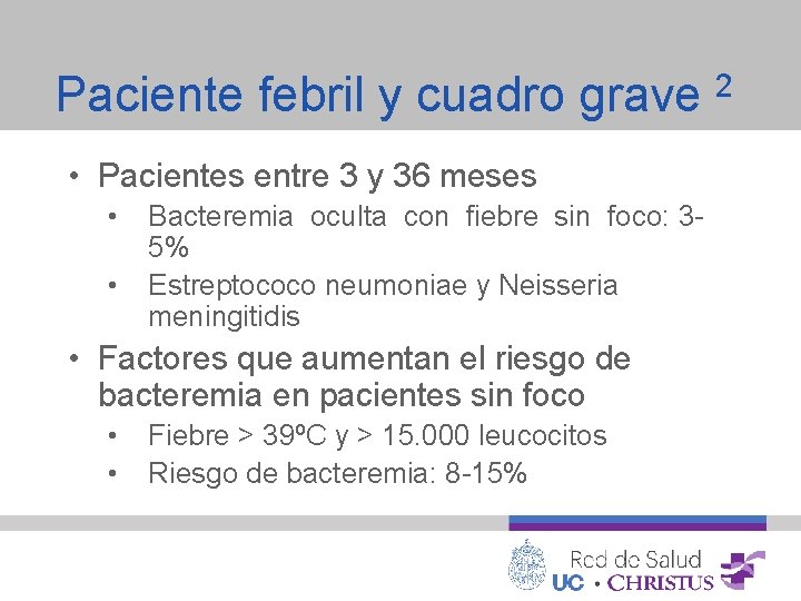 Paciente febril y cuadro grave • Pacientes entre 3 y 36 meses • •