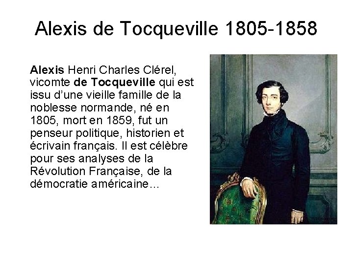 Alexis de Tocqueville 1805 -1858 Alexis Henri Charles Clérel, vicomte de Tocqueville qui est