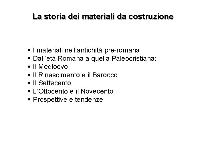 La storia dei materiali da costruzione § I materiali nell’antichità pre-romana § Dall’età Romana