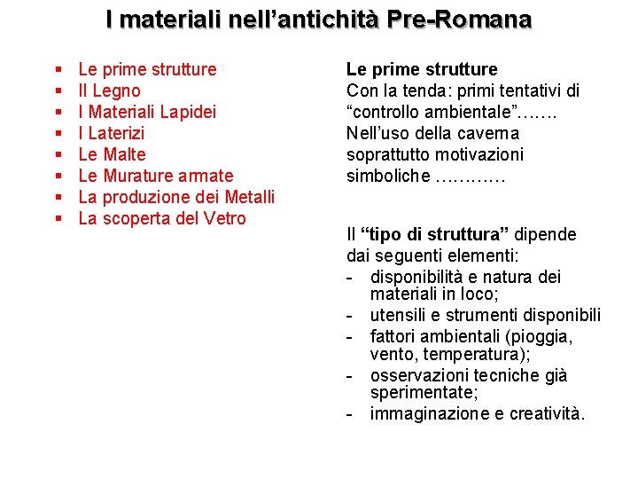 I materiali nell’antichità Pre-Romana § § § § Le prime strutture Il Legno I