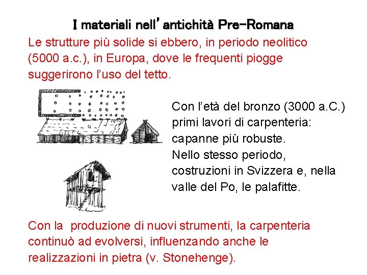 I materiali nell’antichità Pre-Romana Le strutture più solide si ebbero, in periodo neolitico (5000