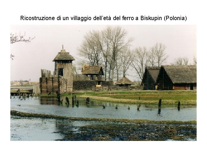 Ricostruzione di un villaggio dell’età del ferro a Biskupin (Polonia) 