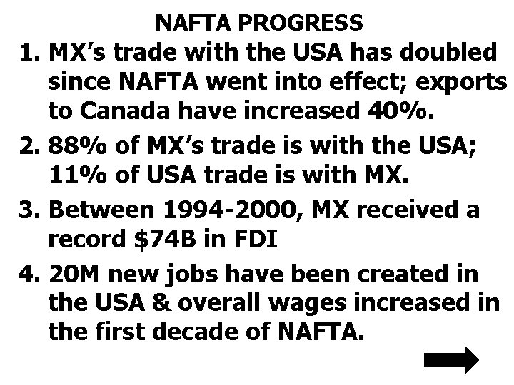 NAFTA PROGRESS 1. MX’s trade with the USA has doubled since NAFTA went into